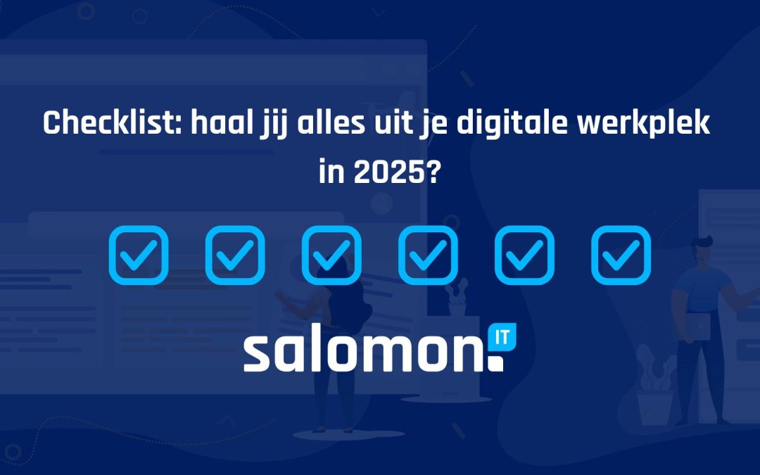 Checklist: haal jij alles uit je digitale werkplek in 2025?