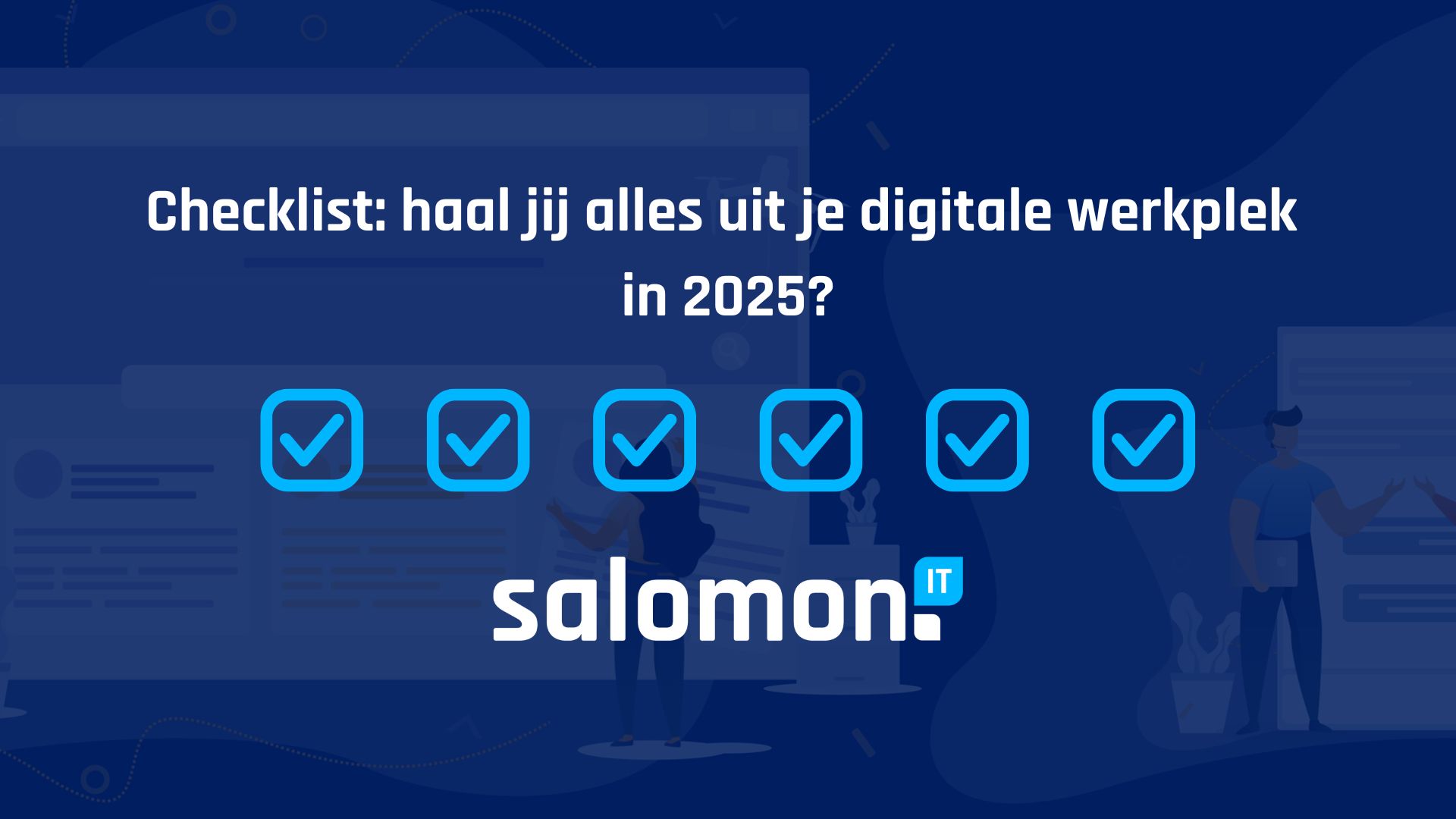 Checklist: haal jij alles uit je digitale werkplek in 2025?